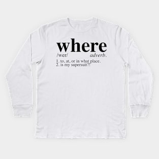 Where is my supersuit? - Dictionary Kids Long Sleeve T-Shirt